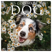 So God Made a Dog 2025 12 X 12 Wall Calendar