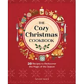 The Cozy Christmas Cookbook: 50 Recipes to Rediscover the Magic of the Season