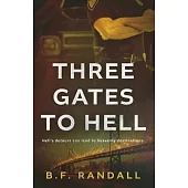 Three Gates to Hell: Hell’s Detours Can Lead to Heavenly Destinations