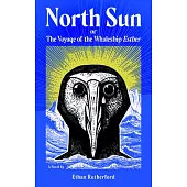 North Sun: Or, the Voyage of the Whaleship Esther