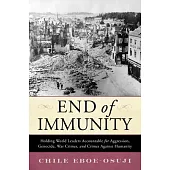 The End of Immunity: Holding World Leaders Accountable for Aggression, Genocide, and Crimes Against Humanity