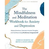 The Mindfulness and Meditation Workbook for Anxiety and Depression: Balance Emotions, Overcome Intrusive Thoughts, and Find Peace Using Mindfulness-In