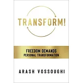 Transform!: Freedom Demands Personal Transformation