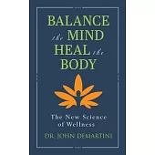 Balance the Mind, Heal the Body: The New Science of Wellness
