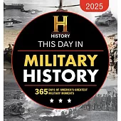2025 History Channel This Day in Military History Boxed Calendar: 365 Days of America’s Greatest Military Moments