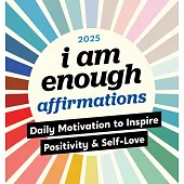2025 I Am Enough Affirmations Boxed Calendar: Daily Motivation to Inspire Positivity and Self-Love