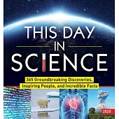 2025 This Day in Science Boxed Calendar: 365 Groundbreaking Discoveries, Inspiring People, and Incredible Facts
