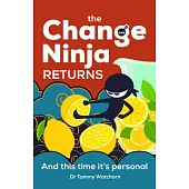 The Change Ninja Returns: (And This Time It’s Personal)
