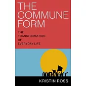 The Commune Form: The Transformation of Everyday Life