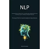 Nlp: Utilizing Efficient Methods Such As Speed Reading, Subliminal Persuasion, And Mind Control To Influence Individuals Ef