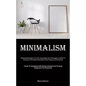 Minimalism: Utilising Minimalism To Your Advantage As A Teenager In Order To Construct The Desired Existence And Achieve Contentme