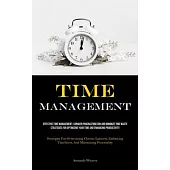 Time Management: Effective Time Management: Conquer Procrastination And Minimize Time Waste - Strategies For Optimizing Your Time And E