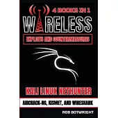 Wireless Exploits And Countermeasures: Kali Linux Nethunter, Aircrack-NG, Kismet, And Wireshark