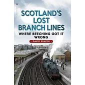 Scotland’s Lost Branch Lines: Where Beeching Got It Wrong