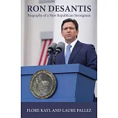 Ron DeSantis: Biography of a New Republican Strongman