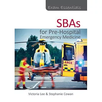 Exam Essentials: Sbas for Pre-Hospital Emergency Medicine