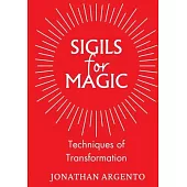 Sigils For Magic: Techniques of Transformation