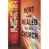 Hurt and Healed by the Church: Redemption and Reconstruction After Spiritual Abuse