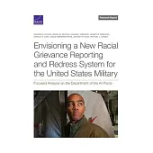 Envisioning a New Racial Grievance Reporting and Redress System for the United States Military: Focused Analysis on the Department of the Air Force