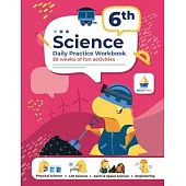 6th Grade Science: Daily Practice Workbook 20 Weeks of Fun Activities Physical, Life, Earth & Space Science Engineering + Video Explanati