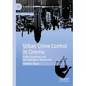 Urban Crime Control in Cinema: Fallen Guardians and the Ideology of Repression