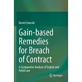 Gain-Based Remedies for Breach of Contract: A Comparative Analysis of English and Polish Law