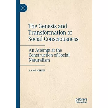 The Genesis and Transformation of Social Consciousness: An Attempt at the Construction of Social Naturalism