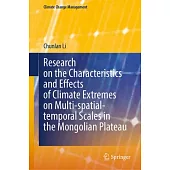 Research on the Characteristics and Effects of Climate Extremes on Multi-Spatial-Temporal Scales in the Mongolian Plateau