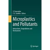Microplastics and Pollutants: Interactions, Degradations and Mechanisms