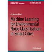 Machine Learning for Environmental Noise Classification in Smart Cities