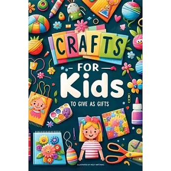 Crafts For Kids: To Give As Gifts