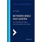 Between Bible and Qur’an: The Children of Israel and the Islamic Self-Image