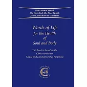 Words of Life for the Health of Soul and Body: This book is based on the Christ-Revelation Cause and Development of All Illness