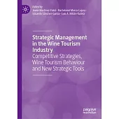 Strategic Management in the Wine Tourism Industry: Competitive Strategies, Wine Tourism Behaviour and New Strategic Tools