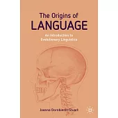 The Origins of Language: An Introduction to Evolutionary Linguistics