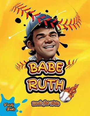 Babe Ruth Book for Kids: The biography of the
