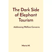The Dark Side of Elephant Tourism: Addressing Welfare Concerns