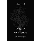 Edge of existence: species’ last plea.