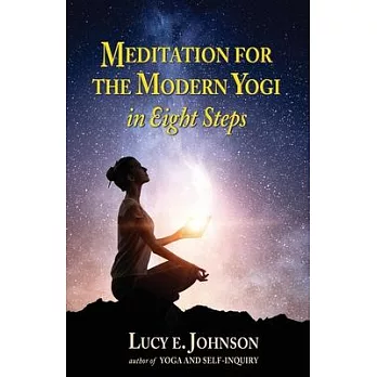 MEDITATION FOR THE MODERN YOGI in Eight Steps