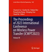 The Proceedings of 2023 International Conference on Wireless Power Transfer (Icwpt2023): Volume III