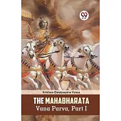 The Mahabharata Vana Parva, Part I