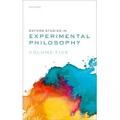 Oxford Studies in Experimental Philosophy, Volume 5