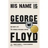 His Name Is George Floyd (Pulitzer Prize Winner): One Man’s Life and the Struggle for Racial Justice
