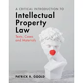 A Critical Introduction to Intellectual Property Law: Texts, Cases and Materials
