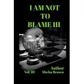 I Am Not to Blame III: Vol.3