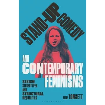 Stand-Up Comedy and Contemporary Feminisms: Sexism, Stereotypes and Structural Inequalities