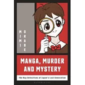 Manga, Murder and Mystery: The Boy Detectives of Japan’s Lost Generation