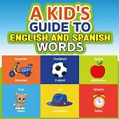A Kid’s Guide to English and Spanish Words: 80 pages to help kids learn basics of certain Spanish words and to have fun coloring at the same time!!!!