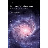 Music’s Making: The Poetry of Music, the Music of Poetry