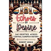 Echoes of Desire: Gay Identities Across Central European History